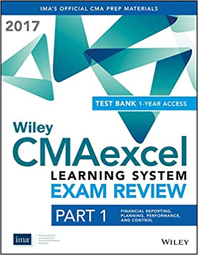 Wiley CMAexcel Learning System Exam Review 2017 + Test Bank: Part 1, Financial Reporting, Planning, Performance, and Control (1-year access) Set (Wiley CMA Learning System)